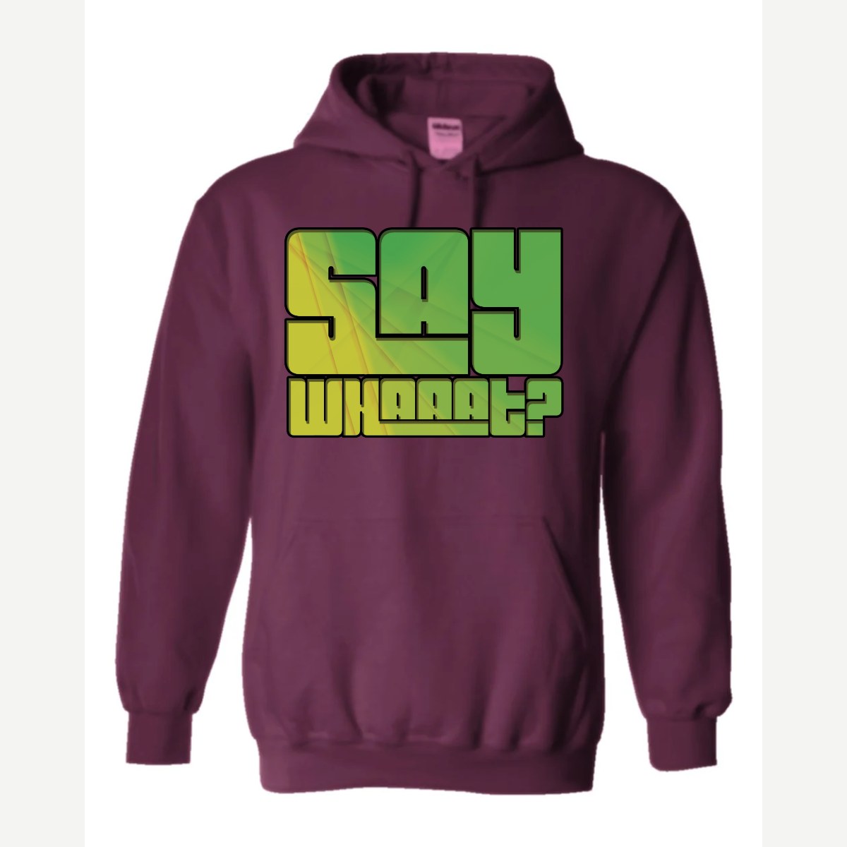Say Whaaat? — Hoodie / Maroon
