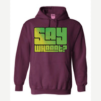 Say Whaaat? — Hoodie / Maroon