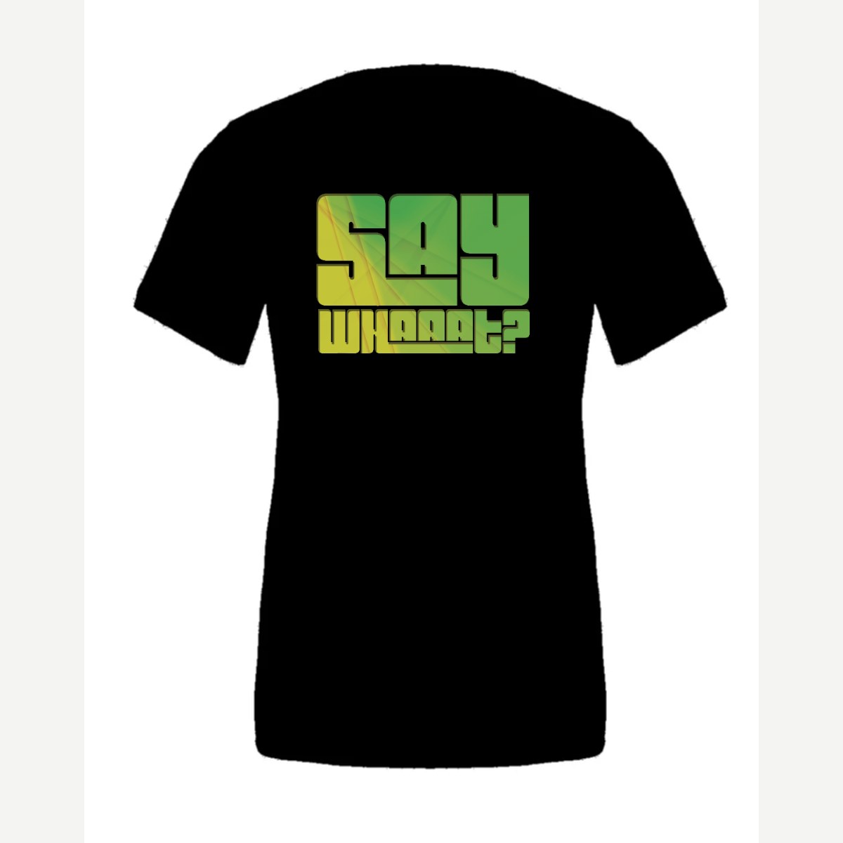 Say Whaaat? — Premium Tee / Black