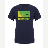 Say Whaaat? — Premium Tee / Navy