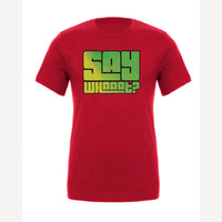 Say Whaaat? — Premium Tee / Red