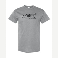 (√-sh*t)² – It Just Got Real — Classic Tee / Sport Grey