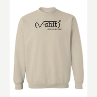 (√-sh*t)² – It Just Got Real — Crewneck Sweatshirt / Sand