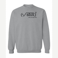 (√-sh*t)² – It Just Got Real — Crewneck Sweatshirt / Sport Grey