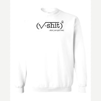 (√-sh*t)² – It Just Got Real — Crewneck Sweatshirt / White