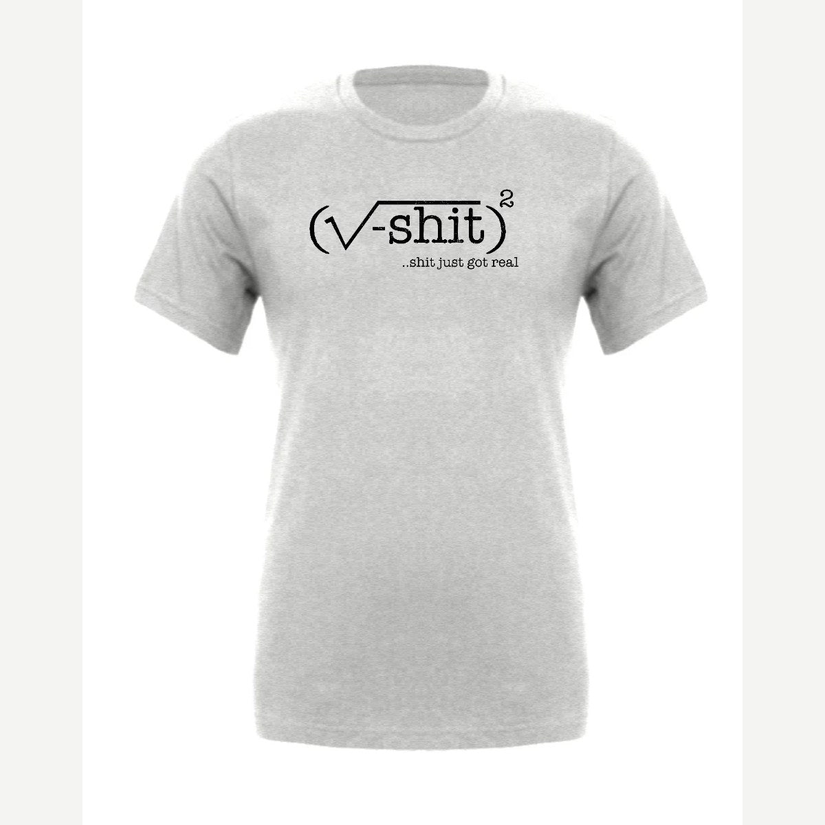 (√-sh*t)² – It Just Got Real — Premium Tee / Athletic Heather