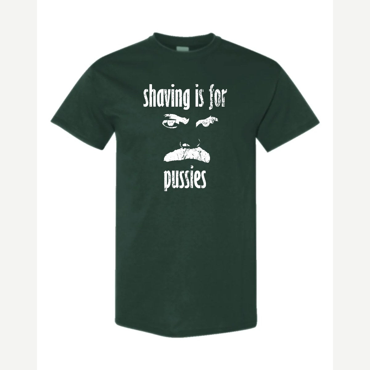 Shaving Is For… (Mustache) — Classic Tee / Forest Green