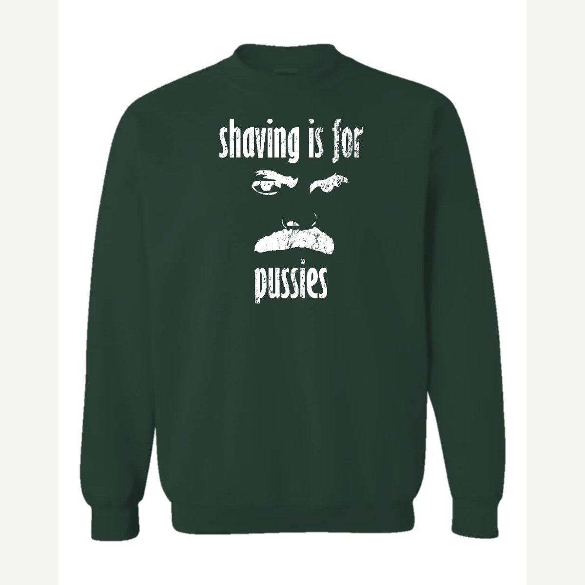 Shaving Is For… (Mustache) — Crewneck Sweatshirt / Forest Green