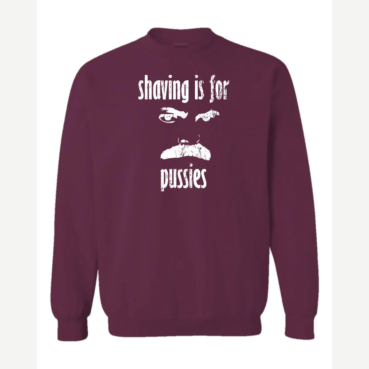 Shaving Is For… (Mustache) — Crewneck Sweatshirt / Maroon