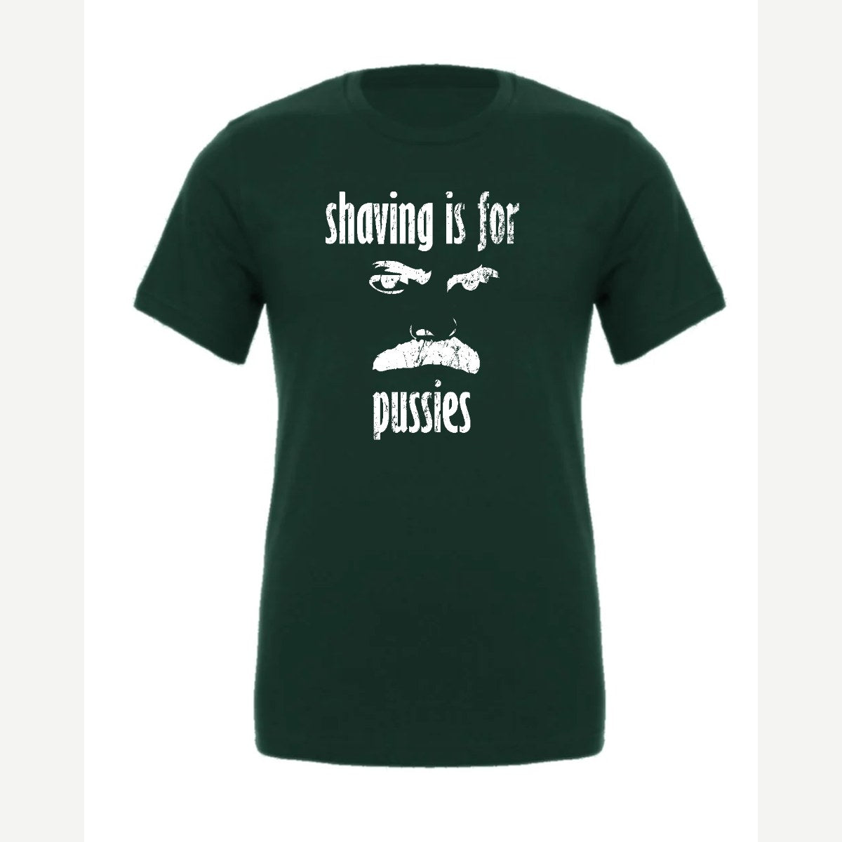 Shaving Is For… (Mustache) — Premium Tee / Forest