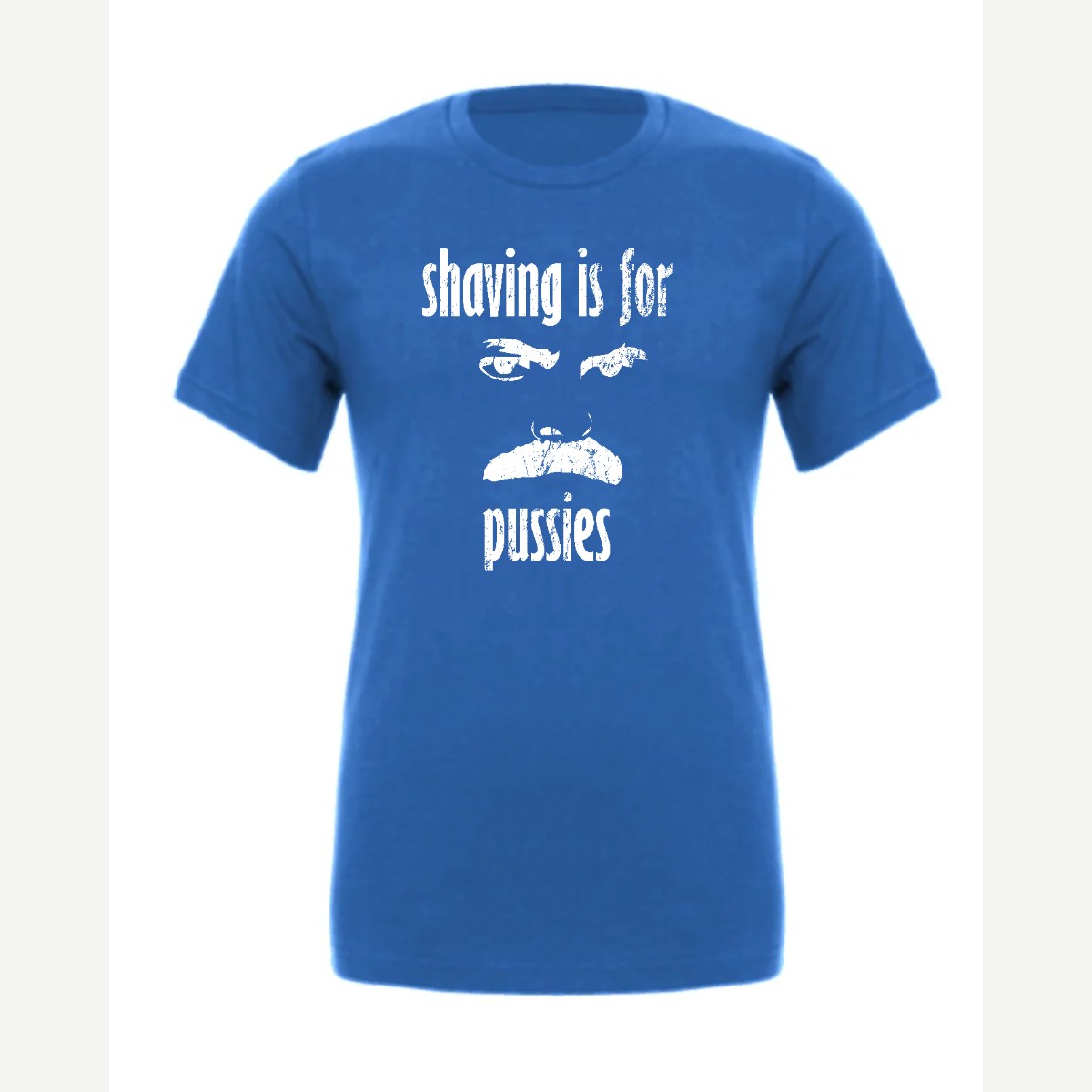 Shaving Is For… (Mustache) — Premium Tee / True Royal