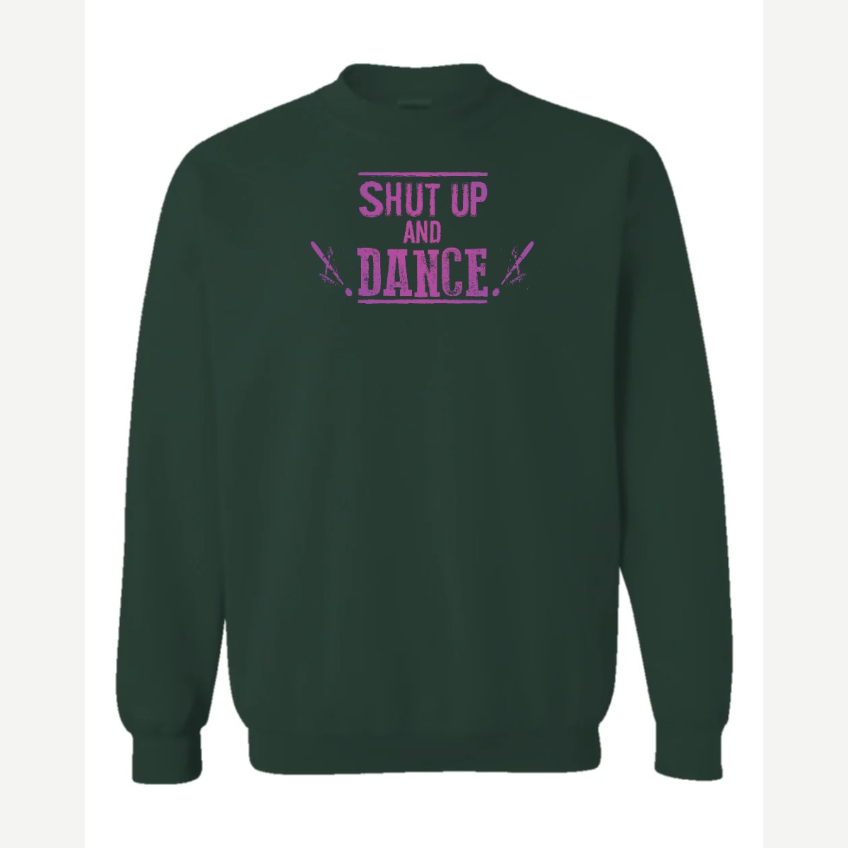 Shut up and dance — Crewneck Sweatshirt / Forest Green