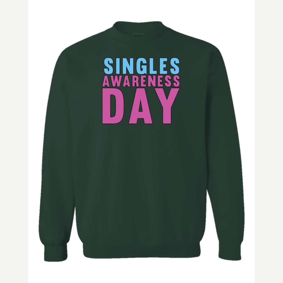 Singles Awareness day — Crewneck Sweatshirt / Forest Green