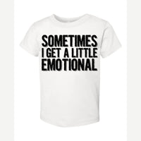 Sometimes I Get a Little Emotional — Toddler Tee / White