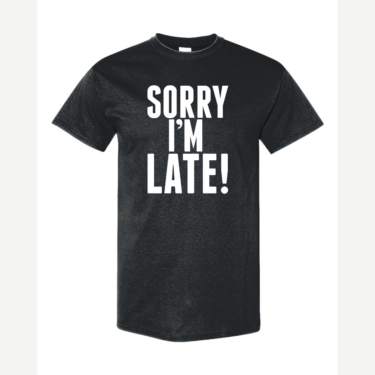 Sorry I'm Late — Classic Tee / Black