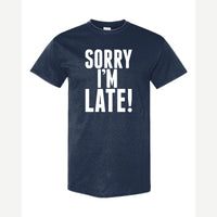 Sorry I'm Late — Classic Tee / Navy