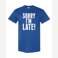 Sorry I'm Late — Classic Tee / Royal
