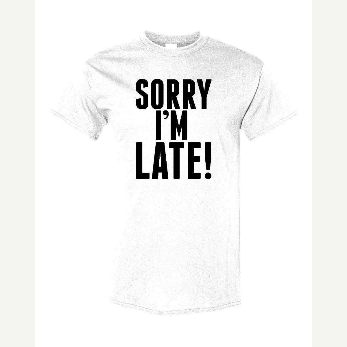 Sorry I'm Late — Classic Tee / White