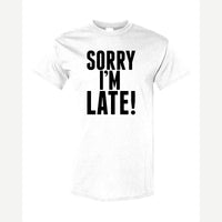 Sorry I'm Late — Classic Tee / White