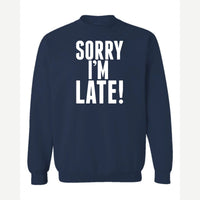 Sorry I'm Late — Crewneck Sweatshirt / Navy