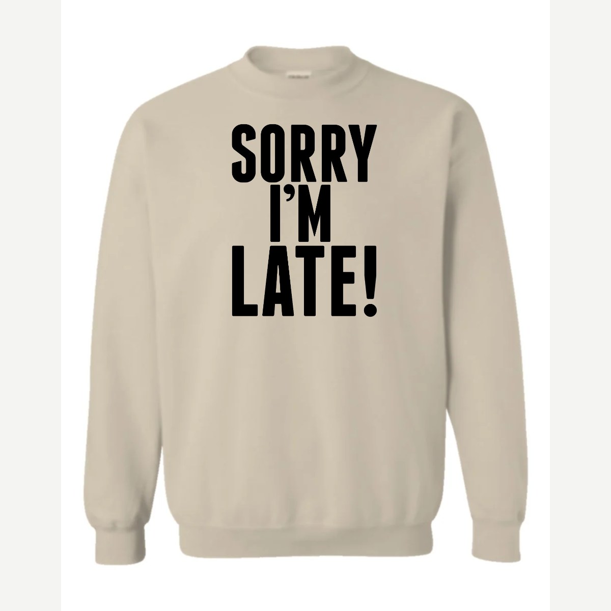 Sorry I'm Late — Crewneck Sweatshirt / Sand