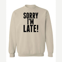 Sorry I'm Late — Crewneck Sweatshirt / Sand