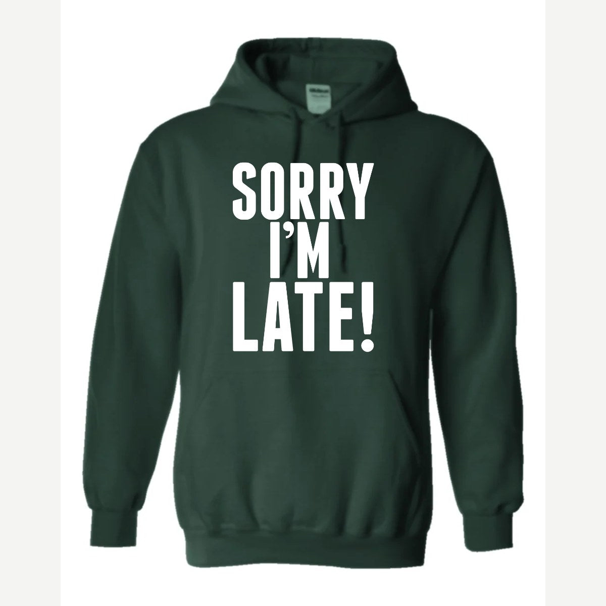 Sorry I'm Late — Hoodie / Forest Green