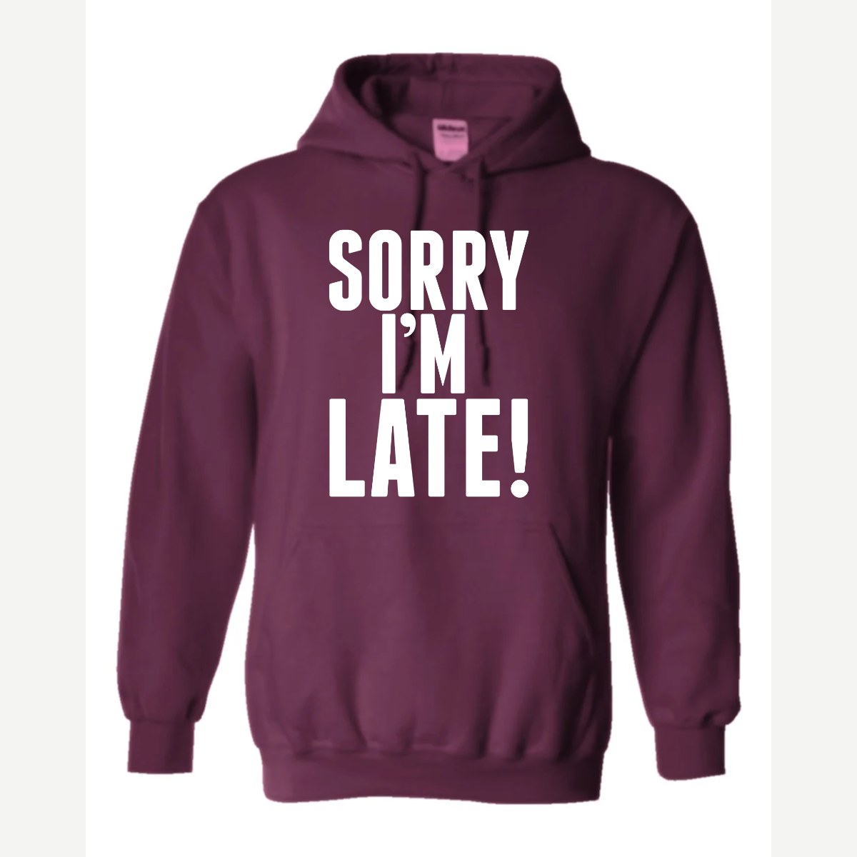 Sorry I'm Late — Hoodie / Maroon