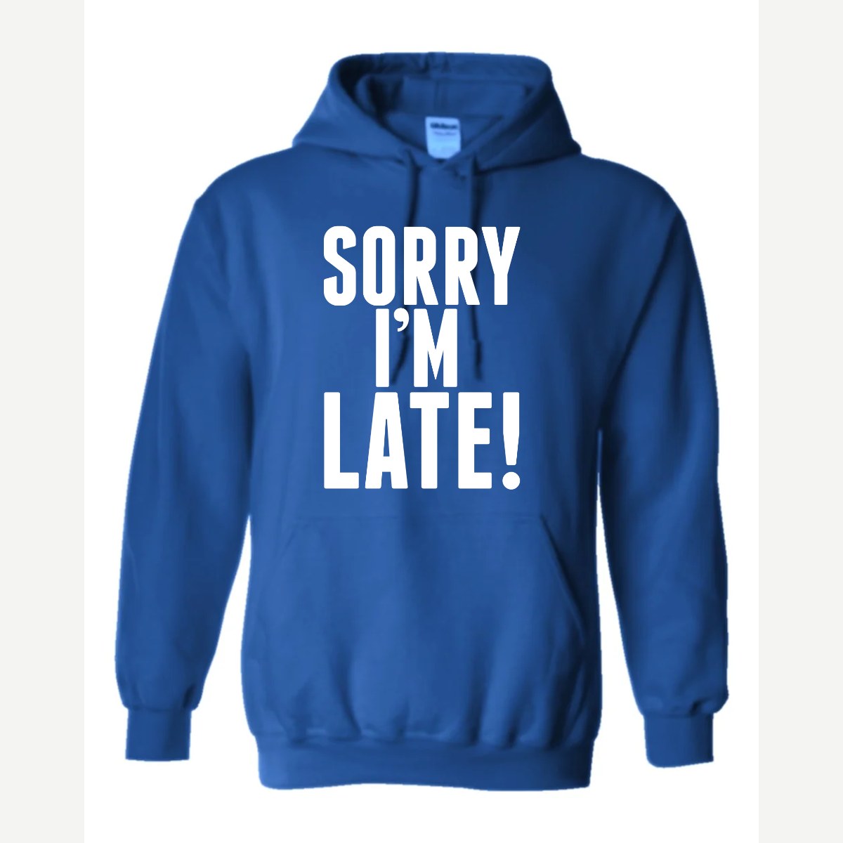 Sorry I'm Late — Hoodie / Royal
