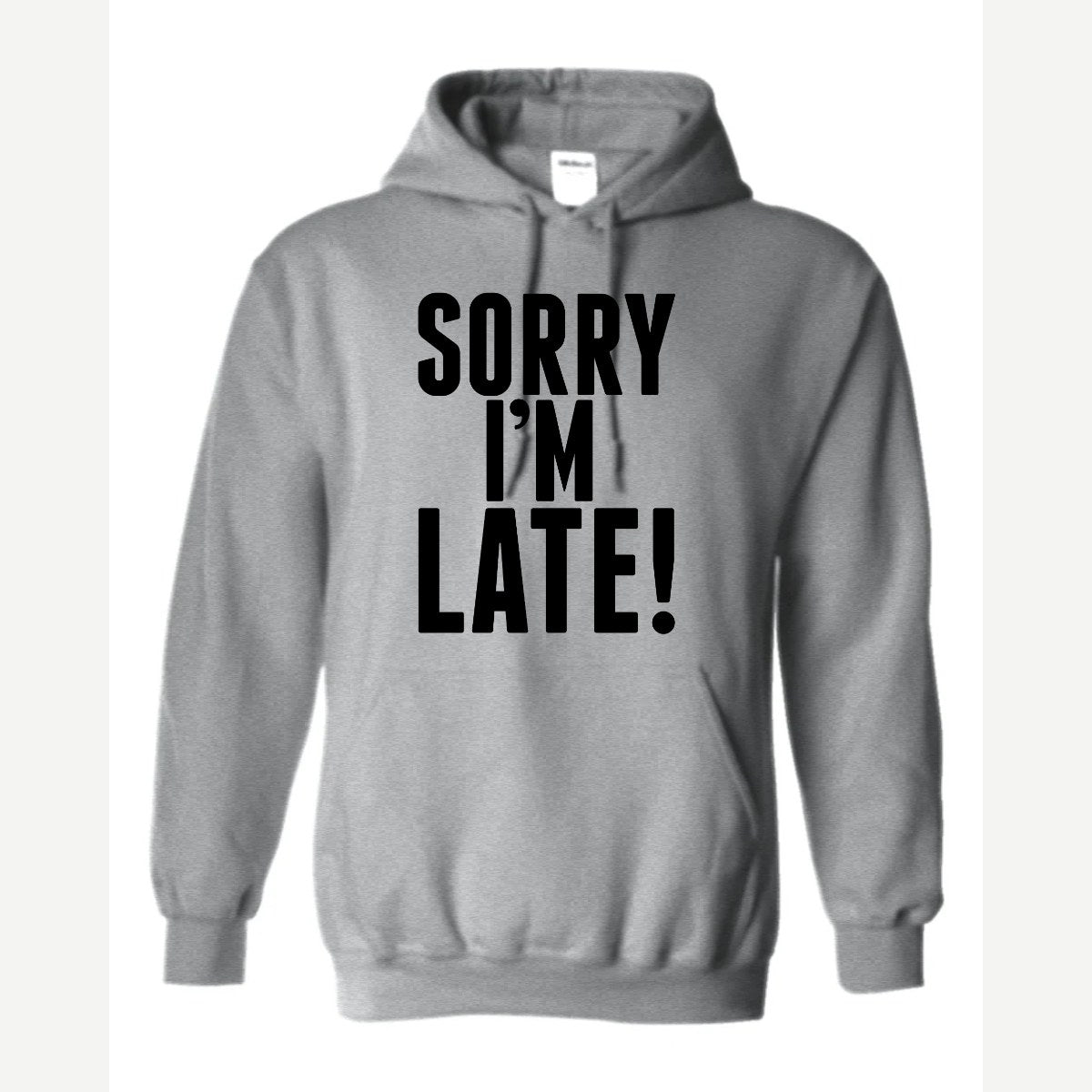 Sorry I'm Late — Hoodie / Sport Grey