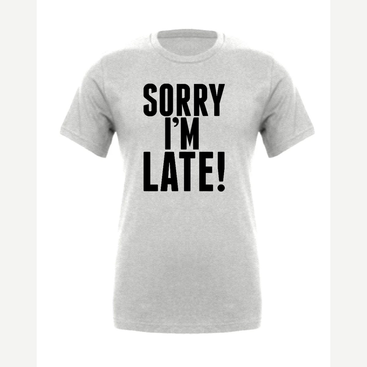 Sorry I'm Late — Premium Tee / Athletic Heather
