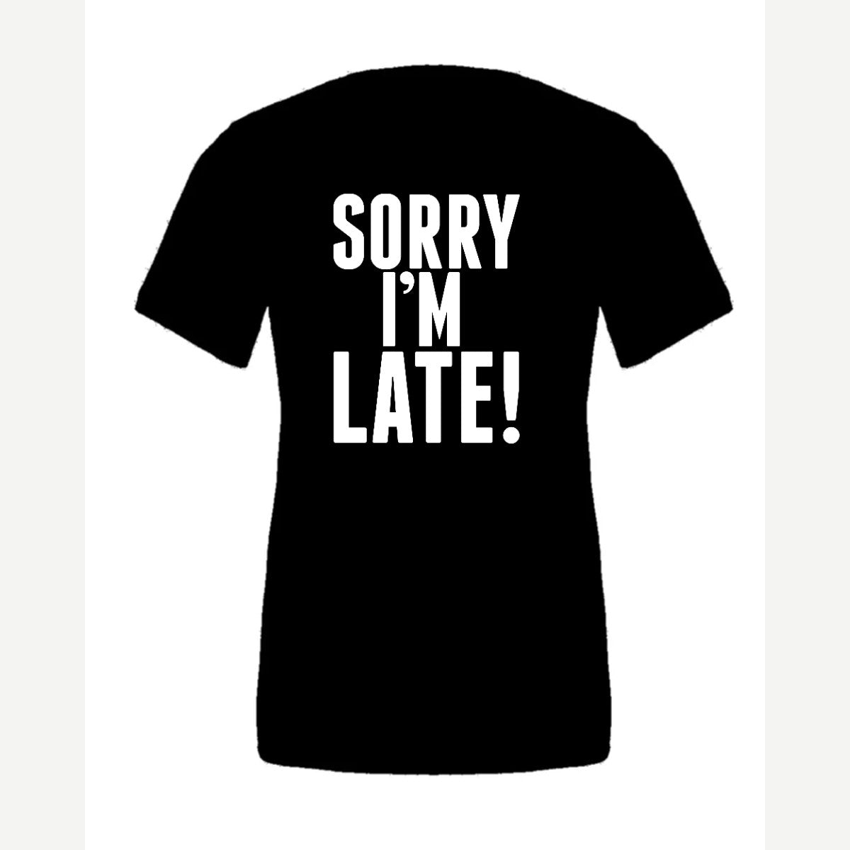 Sorry I'm Late — Premium Tee / Black