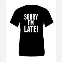 Sorry I'm Late — Premium Tee / Black