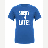 Sorry I'm Late — Premium Tee / True Royal