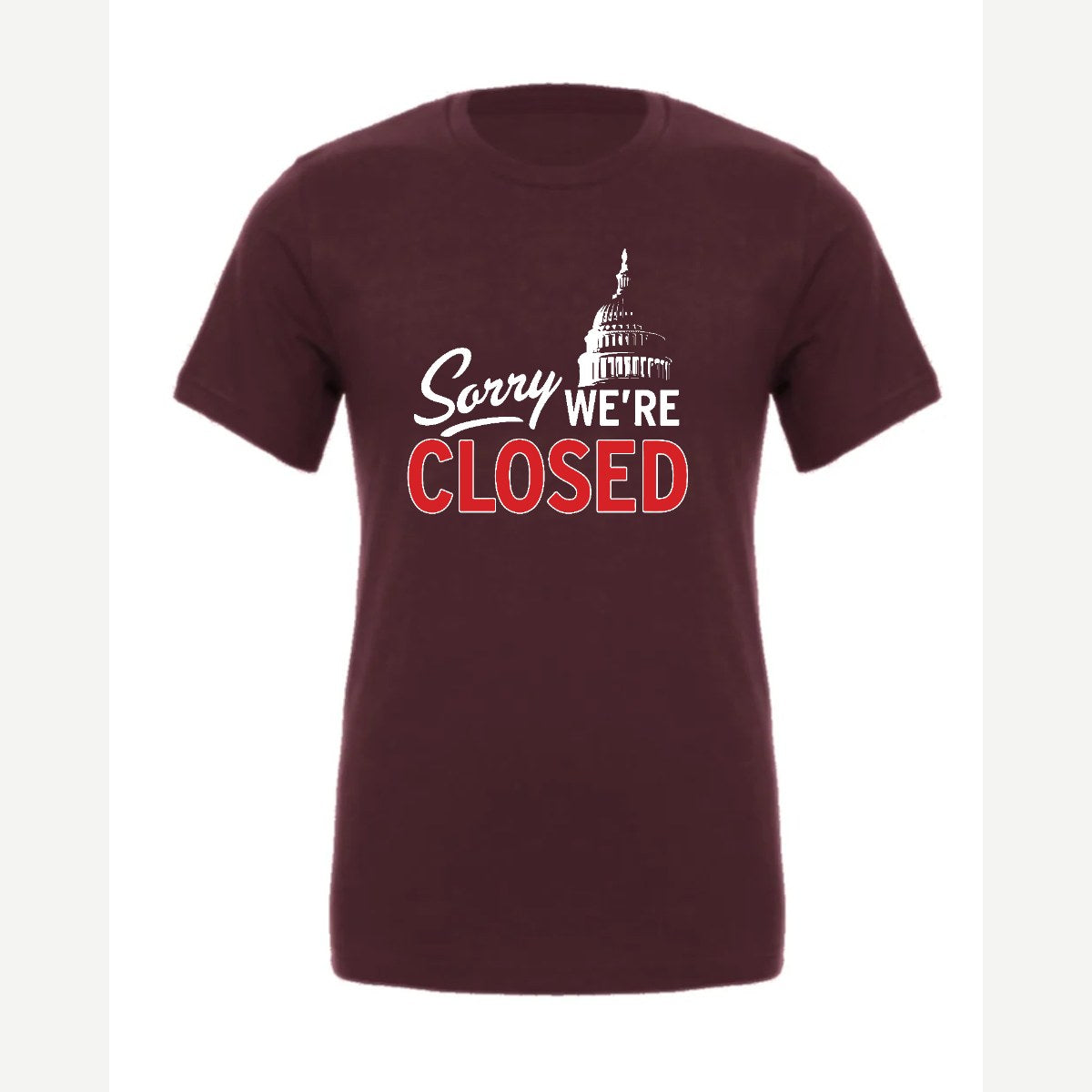 Sorry, We're Closed (Capitol) — Premium Tee / Maroon