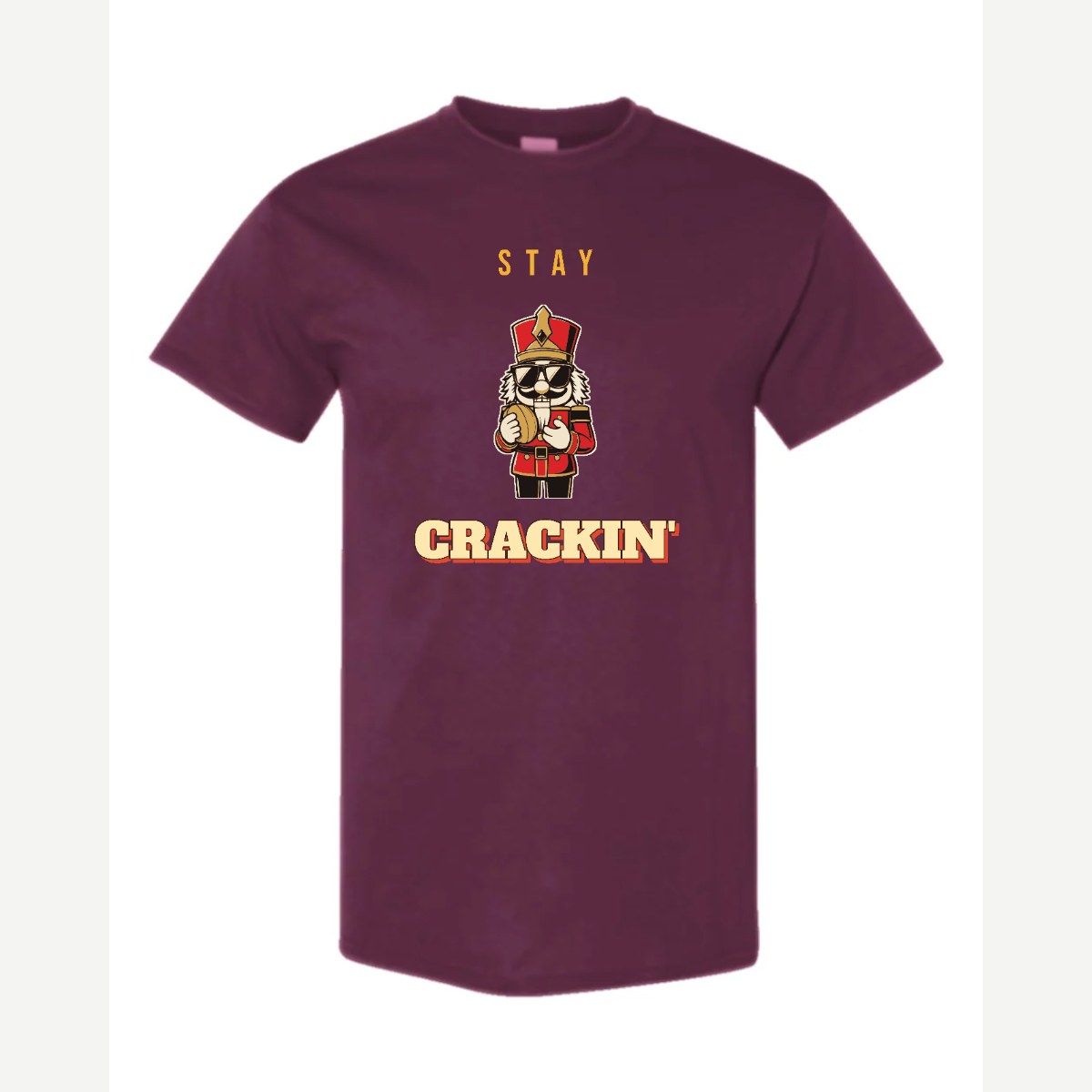 Stay Crackin' (Nutcracker) — Classic Tee / Maroon