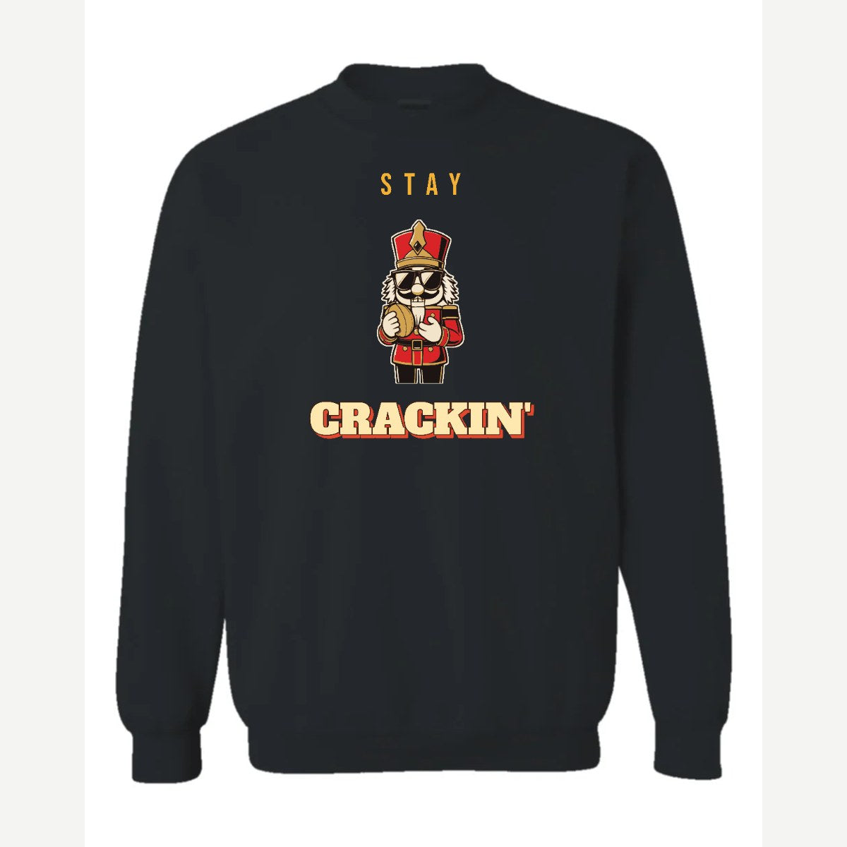 Stay Crackin' (Nutcracker) — Crewneck Sweatshirt / Black
