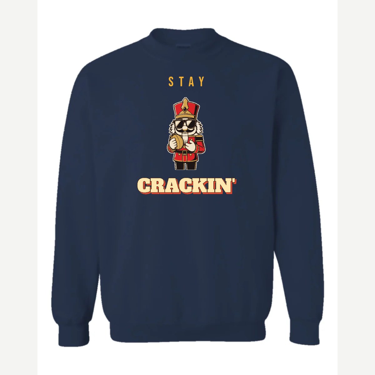 Stay Crackin' (Nutcracker) — Crewneck Sweatshirt / Navy