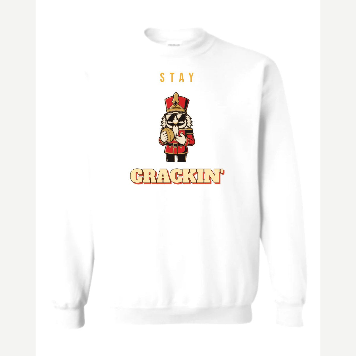 Stay Crackin' (Nutcracker) — Crewneck Sweatshirt / White