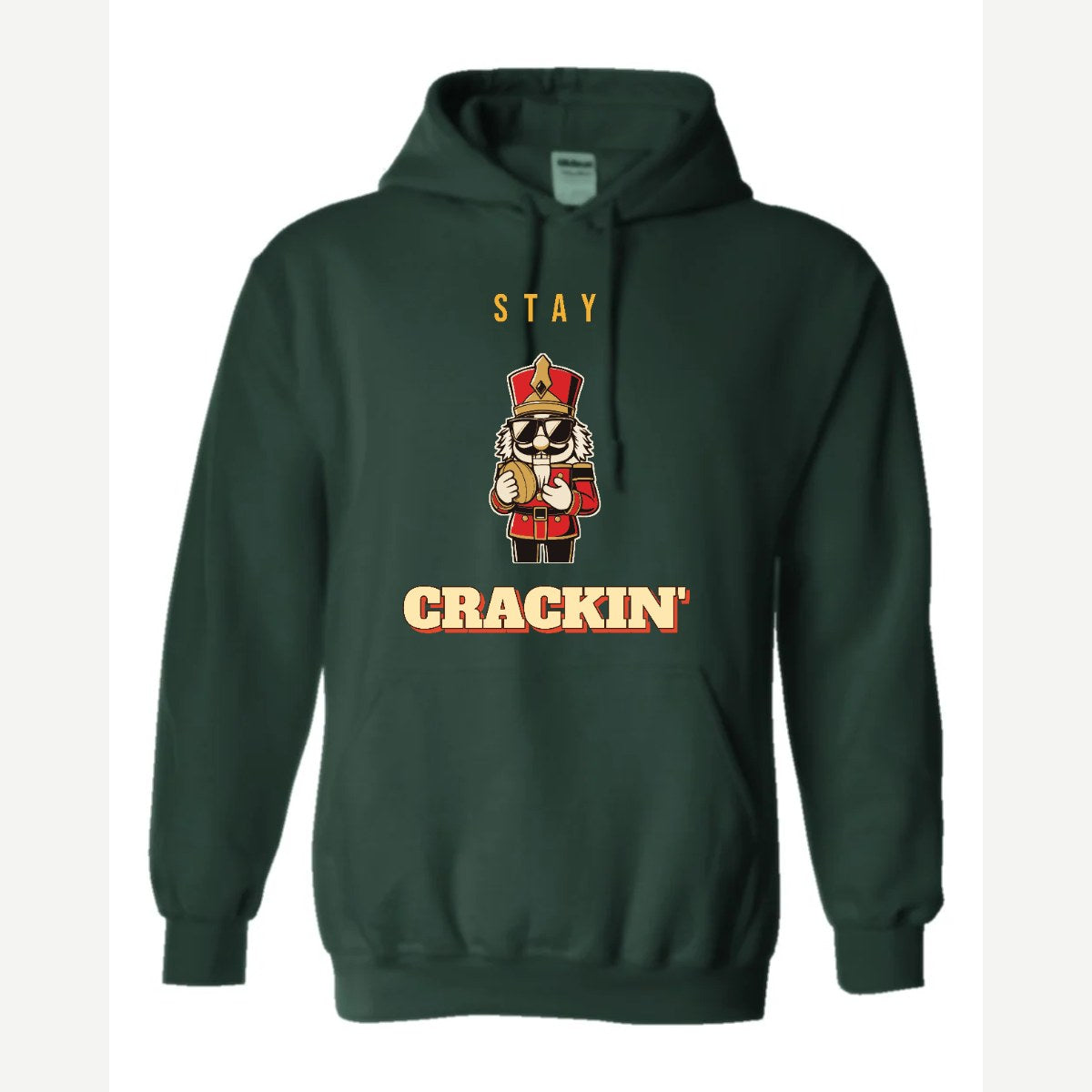 Stay Crackin' (Nutcracker) — Hoodie / Forest Green