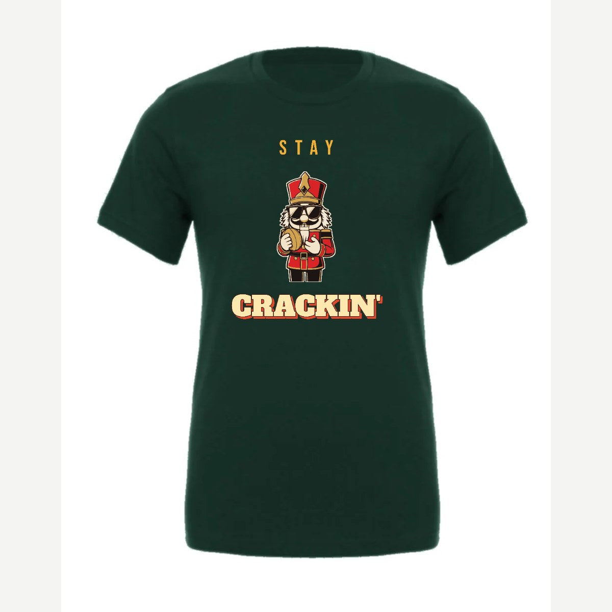 Stay Crackin' (Nutcracker) — Premium Tee / Forest