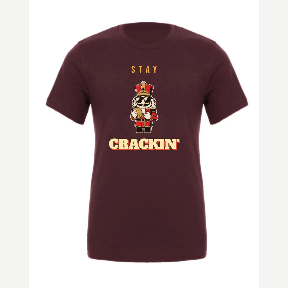 Stay Crackin' (Nutcracker) — Premium Tee / Maroon