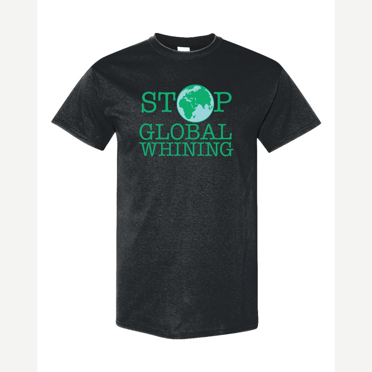 Stop Global Whinning — Classic Tee / Black