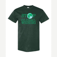 Stop Global Whinning — Classic Tee / Forest Green