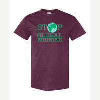 Stop Global Whinning — Classic Tee / Maroon