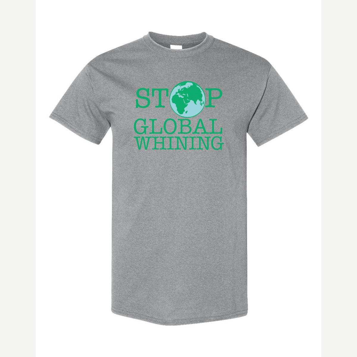 Stop Global Whinning — Classic Tee / Sport Grey