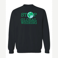 Stop Global Whinning — Crewneck Sweatshirt / Black