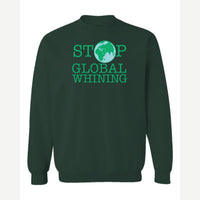 Stop Global Whinning — Crewneck Sweatshirt / Forest Green