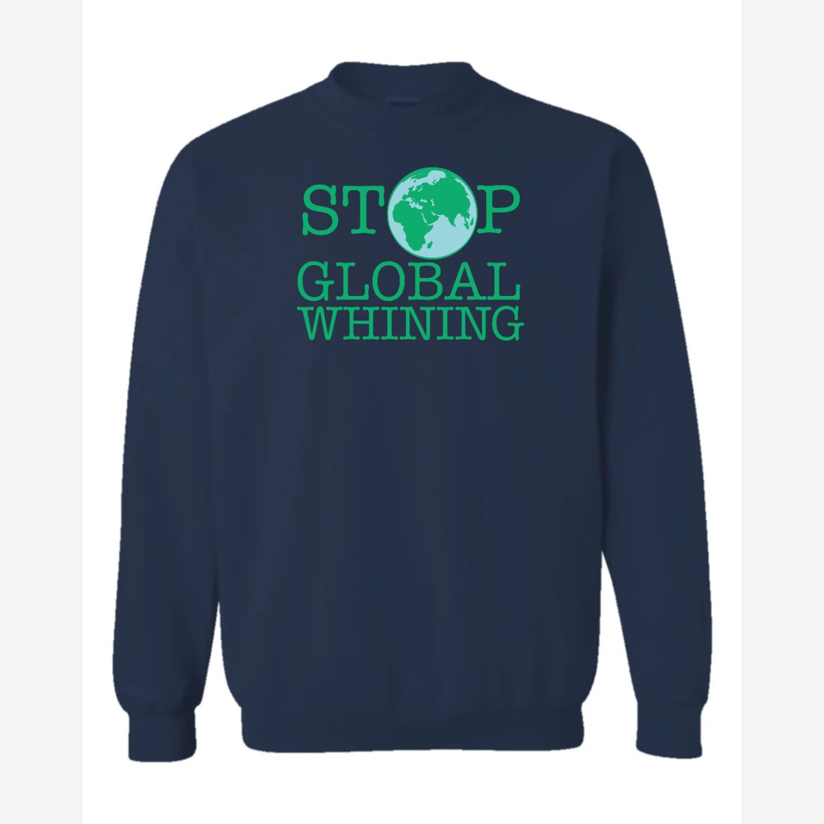 Stop Global Whinning — Crewneck Sweatshirt / Navy
