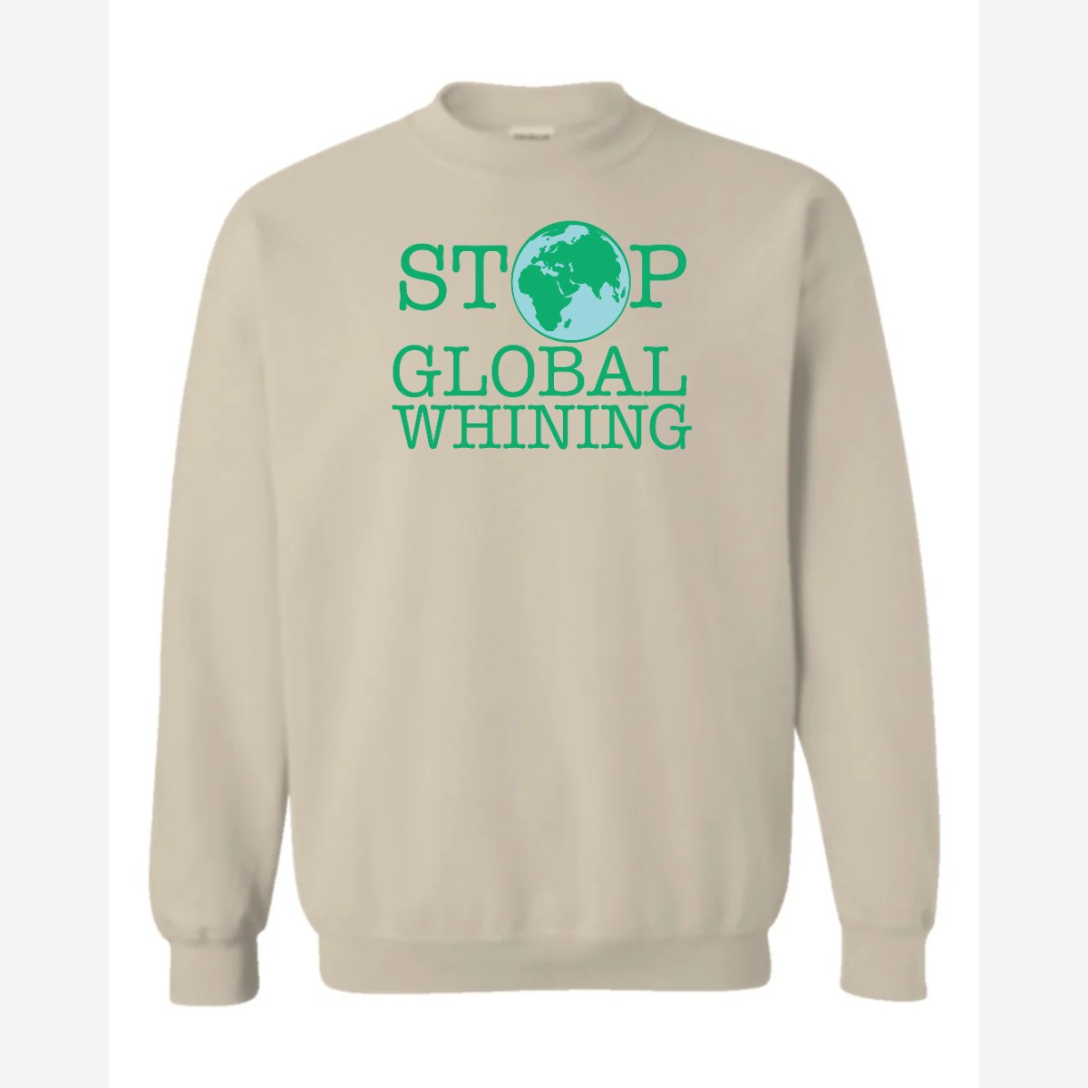 Stop Global Whinning — Crewneck Sweatshirt / Sand